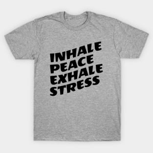 Inhale Peace Exhale Stress T-Shirt